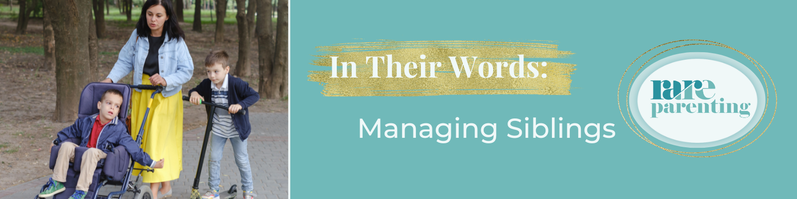 In Their Words_Managing Siblings In Their Words - Managing Siblings